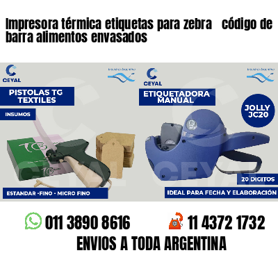 Impresora térmica etiquetas para zebra  código de barra alimentos envasados